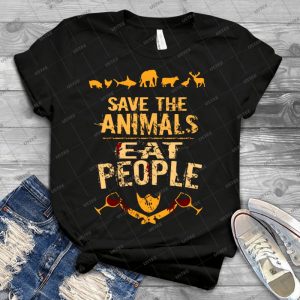 Save The Animals, Eat People - 4 - - Best Unisex Trending Handmade T-shirt Gift Idea For Men T-shirt For Woman