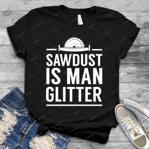 Sawdust Is Man Glitter 61 - Vintage Men's Shirt Tshirt For Women Classic Handmade Shirt Retro Graphic Tee