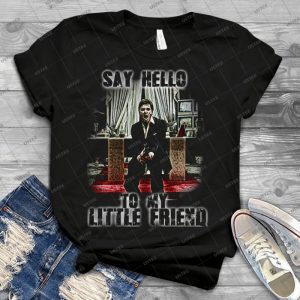 Say Hello To My Little Friend - Best Unisex Trending Handmade T-shirt Gift Idea For Men T-shirt For Woman