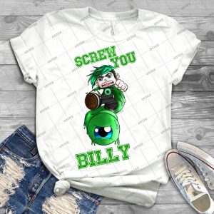 Screw You Billy - Without Background - - Best Unisex Trending Handmade T-shirt Gift Idea For Men T-shirt For Woman