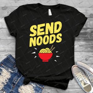 Send Noods Ramen Noodles - Best Unisex Trending Handmade T-shirt Gift Idea For Men T-shirt For Woman
