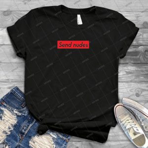 Send Nudes - Best Unisex Trending Handmade T-shirt Gift Idea For Men T-shirt For Woman