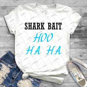 Shark Bait Hoo Ha Ha 7 - Best Unisex Trending Handmade T-shirt Gift Idea For Men T-shirt For Woman