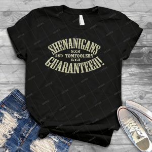 Shenanigans & Tomfoolery Guaranteed  78 - Best Unisex Trending Handmade T-shirt Gift Idea For Men T-shirt For Woman