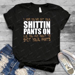 Shittin Pants- - Best Unisex Trending Handmade T-shirt Gift Idea For Men T-shirt For Woman