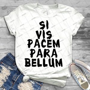 Si Vis Pacem, Para Bellum - Best Unisex Trending Handmade T-shirt Gift Idea For Men T-shirt For Woman