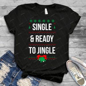 Single And Ready To Jingle Red Ugly Christmas Sweater Xmas Present Party Shirt - Best Unisex Trending Handmade T-shirt Gift Idea For Men T-shirt For Woman