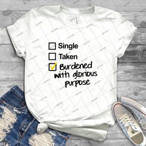 Single, Taken, Burdened With Glorious Purpose - Vintage Men's Shirt Tshirt For Women Classic Handmade Shirt Retro Graphic Tee