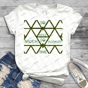 So Much Internet So Little Time - Best Unisex Trending Handmade T-shirt Gift Idea For Men T-shirt For Woman