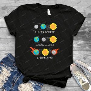 Solar Eclipse Lunar Eclipse Apocalypse Funny Joke - Best Unisex Trending Handmade T-shirt Gift Idea For Men T-shirt For Woman