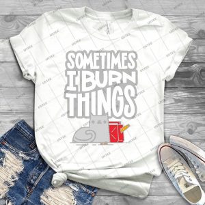 Sometimes I Burn Things Cat 27 - Trending Shirt For Women Vintage Retro Tee For Men Kid's T-Shirt Handmade Shirt