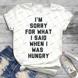 Sorry For What I Said When I Was Hungry 27 - Trending Shirt For Women Vintage Retro Tee For Men Kid's T-Shirt Handmade Shirt