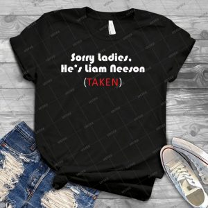 Sorry Ladies, He S Liam Neeson - Taken - - Vintage Men's Shirt Tshirt For Women Classic Handmade Shirt Retro Graphic Tee