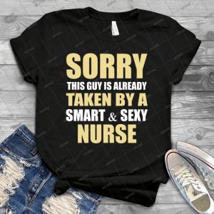 Sorry This Guy Is Already Taken By A Smart  Sexy Nurse - Gift Idea Shirt For Men Tee For Women Classic Retro Vintage Graphic T-Shirt