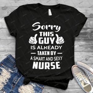 Sorry This Guy Is Taken By A Smart And Sexy Nurse - Gift Idea Shirt For Men Tee For Women Classic Retro Vintage Graphic T-Shirt