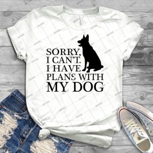 Sorry, I Can T- I Have Plans With My Dog- German Shepherd T-Shirts - Best Unisex Trending Handmade T-shirt Gift Idea For Men T-shirt For Woman