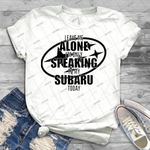 Speaking To My Subaru - Best Unisex Trending Handmade T-shirt Gift Idea For Men T-shirt For Woman