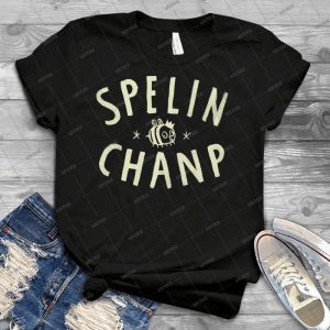 Spelin Chanp - Best Unisex Trending Handmade T-shirt Gift Idea For Men T-shirt For Woman