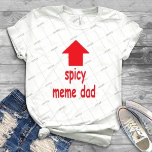 Spicy Meme Dad - Trending Shirt For Women Vintage Retro Tee For Men Kid's T-Shirt Handmade Shirt