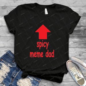 Spicy Meme Dad 23 - Vintage Men's Shirt Tshirt For Women Classic Handmade Shirt Retro Graphic Tee