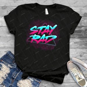 Stay Rad - Best Unisex Trending Handmade T-shirt Gift Idea For Men T-shirt For Woman