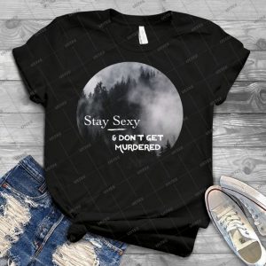 Stay Sexy  Don T Get Murdered 21 - Trending Shirt For Women Vintage Retro Tee For Men Kid's T-Shirt Handmade Shirt