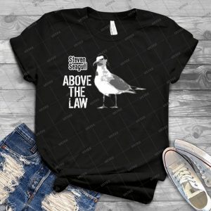Steven Seagull Above The Law-Funny T-Shirts - Best Unisex Trending Handmade T-shirt Gift Idea For Men T-shirt For Woman