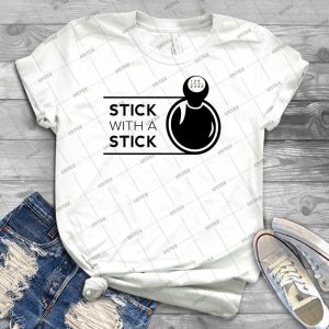 Stick With A Stick - Best Unisex Trending Handmade T-shirt Gift Idea For Men T-shirt For Woman