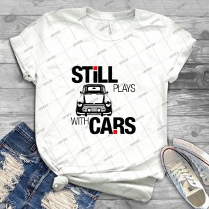 Still Plays With Mini Cars 44 - Trending Shirt For Women Vintage Retro Tee For Men Kid's T-Shirt Handmade Shirt