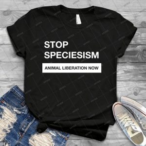 Stop Speciesism - Best Unisex Trending Handmade T-shirt Gift Idea For Men T-shirt For Woman