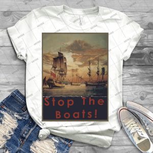 Stop The Boats - Best Unisex Trending Handmade T-shirt Gift Idea For Men T-shirt For Woman