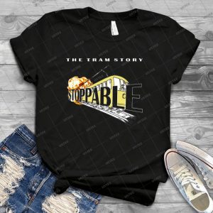 Stoppable-The Tram Story - Best Unisex Trending Handmade T-shirt Gift Idea For Men T-shirt For Woman