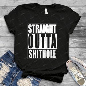 Straight Outta Shithole - Best Unisex Trending Handmade T-shirt Gift Idea For Men T-shirt For Woman