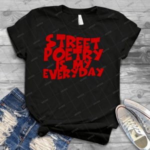 Street Poetry Is My Everyday 84 - Trending Shirt For Women Vintage Retro Tee For Men Kid's T-Shirt Handmade Shirt