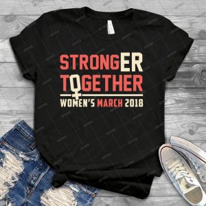 Stronger Together, Power To The Polls, Women S March 2018 Shirt - Best Unisex Trending Handmade T-shirt Gift Idea For Men T-shirt For Woman