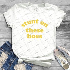 Stunt On These Hoes - Yellow Font - 69 - Trending Shirt For Women Vintage Retro Tee For Men Kid's T-Shirt Handmade Shirt