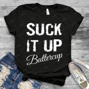 Suck It Up Buttercup 12 - Gift Idea Shirt For Men Tee For Women Classic Retro Vintage Graphic T-Shirt