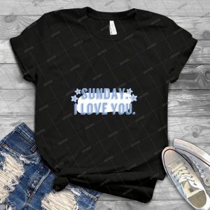 Sunday, I Love You- 7 - Best Unisex Trending Handmade T-shirt Gift Idea For Men T-shirt For Woman