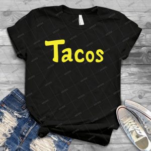 Tacos  T Shirt 30 - Best Unisex Trending Handmade T-shirt Gift Idea For Men T-shirt For Woman