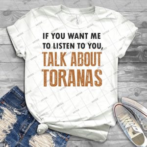 Talk About Toranas Funny Torana Shirt - Best Unisex Trending Handmade T-shirt Gift Idea For Men T-shirt For Woman