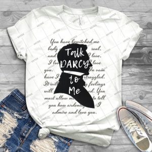 Talk Darcy To Me, Funny Quote, Jane Austen Gift - Best Unisex Trending Handmade T-shirt Gift Idea For Men T-shirt For Woman
