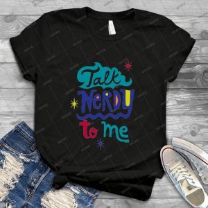 Talk Nerdy To Me 69 - Vintage Men's Shirt Tshirt For Women Classic Handmade Shirt Retro Graphic Tee