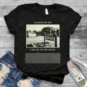 Talking Heads - Take Me To The River 49 - Best Unisex Trending Handmade T-shirt Gift Idea For Men T-shirt For Woman