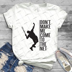 Tennis-Don T Make Me Come To The Net - Gift Idea Shirt For Men Tee For Women Classic Retro Vintage Graphic T-Shirt