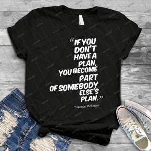 Terence Mckenna Quote #2 - Best Unisex Trending Handmade T-shirt Gift Idea For Men T-shirt For Woman