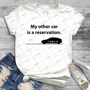 Tesla Model 3-My Other Car Is A Reservation - Best Unisex Trending Handmade T-shirt Gift Idea For Men T-shirt For Woman
