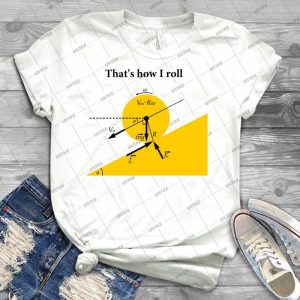 That S How I Roll- Physics - Best Unisex Trending Handmade T-shirt Gift Idea For Men T-shirt For Woman