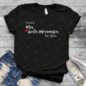 That S Mrs- Lucifer Morningstar To You 37 - Trending Shirt For Women Vintage Retro Tee For Men Kid's T-Shirt Handmade Shirt
