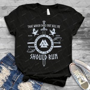 That Which Does Not Kill Me Should Run Viking - Best Unisex Trending Handmade T-shirt Gift Idea For Men T-shirt For Woman