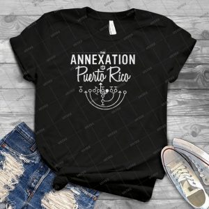 The Annexation Of Puerto Rico - Best Unisex Trending Handmade T-shirt Gift Idea For Men T-shirt For Woman